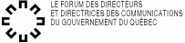 Forum des directeurs et directrices des communications du gouvernement du Québec